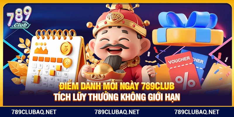 Điểm Danh Mỗi Ngày 789Club – Tích Lũy Thưởng Không Giới Hạn