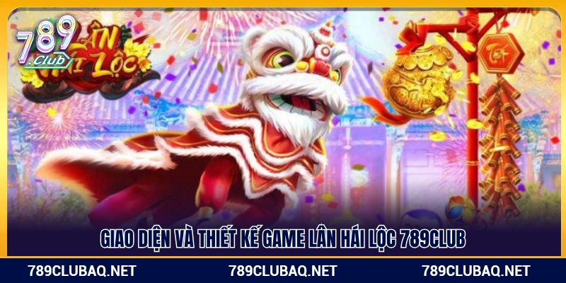 Đồ họa và tạo hình trò lân hái lộc 789Club