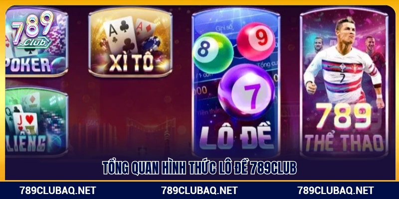Đôi nét về sảnh lô đề 789Club